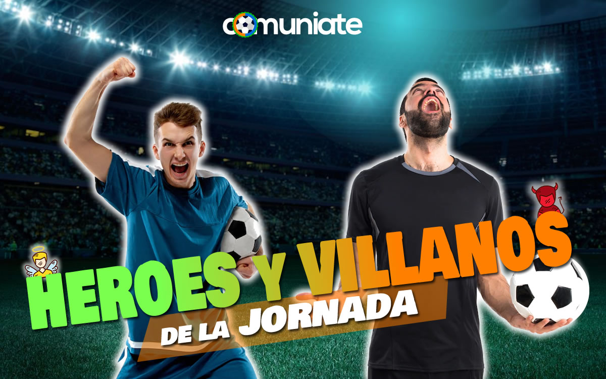 Héroes y Villanos de la Jornada 1